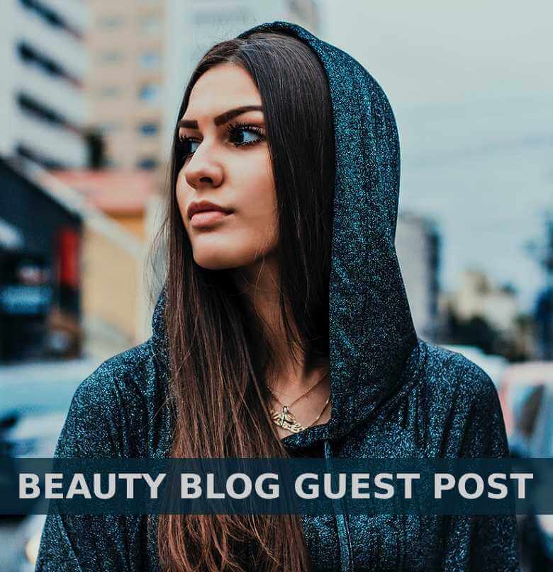 Beauty Blog Guest Post - Beauty - Fashion - Lifestyle - Wedding - Write For Us