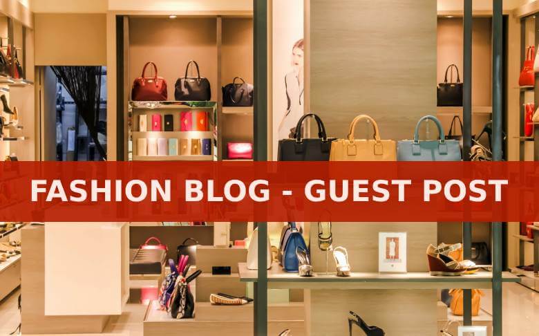 Fashion Blog Guest Post - Write For Us - Beauty Blog - Lifestyle Blog - Wedding Blog Fashion Blog Guest Post - Write For Us - Beauty Blog - Lifestyle Blog - Wedding Blog